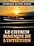 Le chemin magique de l'Intuition (Traduit) (French Edition)