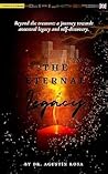 The Eternal Legacy: Beyond the Treasure a Journey Towards Ancestral Legacy and Self-Discovery The Eternal Legacy: Beyond the Treasure a Journey Towards Ancestral Legacy and Self-Discovery