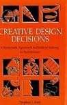 Creative Design Decisions: A Systematic Approach to Problem Solving in Architecture