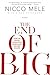 The End of Big( How the Int...