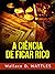 A Ciência de ficar Rico (Traduzido) (Portuguese Edition)