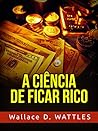 A Ciência de ficar Rico (Traduzido) (Portuguese Edition) A Ciência de ficar Rico (Traduzido) (Portuguese Edition)