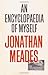 An Encyclopaedia of Myself by Meades, Jonathan (2014) Hardcover
