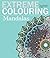 Extreme Colouring: Mandalas...