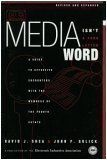 Media Isn't A Four Letter Word: A Guide to Effective Encounters with Members of the Fourth Estate (Paperback)
