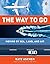 The Way to Go: Moving by Sea, Land, and Air by Kate Ascher (2015-11-24)