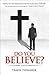 Do You Believe?: A Novel