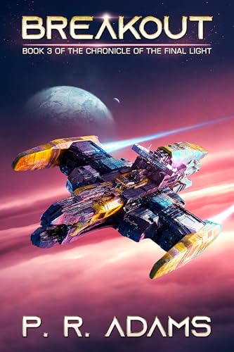 Breakout: A Military Space Opera Tale (The Chronicle of the Final Light Book 3)
