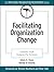 Facilitating Organization Change: Lessons from Complexity Science by Edwin E. Olson (2001-02-07)