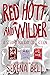 Red Hott and Wilder: A Stea...
