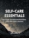 SELF-CARE ESSENTIALS: Practical Routines for Nurturing Your Mind, Body, and Soul SELF-CARE ESSENTIALS: Practical Routines for Nurturing Your Mind, Body, and Soul