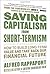 Saving Capitalism From Short-Termism: How to Build Long-Term Value and Take Back Our Financial Future by Alfred Rappaport 1st edition (2011) Hardcover