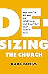 De-sizing the Church: How Church Growth Became a Science, Then an Obsession, and What's Next