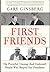 Rare Gary Ginsberg / First Friends The Powerful Unsung And Unelected People Who 1st - NY: Twelve, 2021 [Hardcover] Ginsberg, Gary