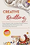 Creative Quilling: Project Fantastic Crafts, Including Christmas Themes and Bring Brand-New 3D Projects to Life. With Step-by-Step Instructions