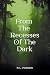 From the Recesses of the Dark