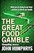 [The Great Food Gamble] [By: Humphrys, John] [January, 2002]