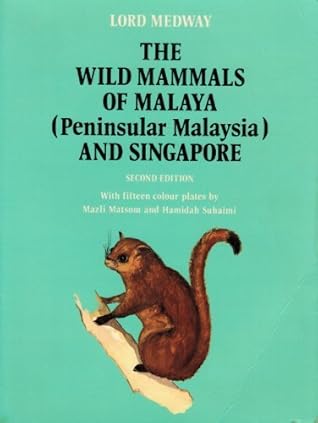 The Wild Mammals of Malaya (Peninsular Malaysia) and Singapore by Medway Lord (1978-10-05) Paperback