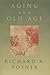 Aging and Old Age by Richard A. Posner (1997-04-01)