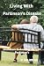 Living With Parkinson Disease by Dr. Luna Jefferson