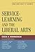 Service-Learning and the Liberal Arts: How and Why It Works by Mark D. Gearan (2011-06-30)