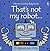 That's Not My Robot