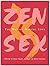 [Zen Sex: The Way of Making...