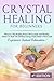 Crystal Healing For Beginne...