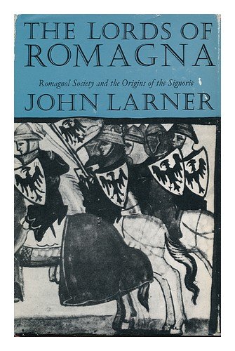 The Lords of Romagna: Romagnol Society and the Origins of the Signorie. (Hardcover)