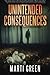 Unintended Consequences (Innocent Prisoners Project) by Marti Green (2013-11-12)