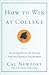 How to Win at College by CalNewport