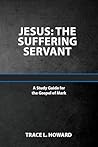 Jesus: the Suffering Servant. a Study Guide for the Gospel of Mark