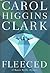Fleeced by Carol Higgins Clark