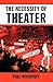The Necessity of Theater: The Art of Watching and Being Watched by Paul Woodruff (2010-03-19)