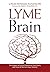 Lyme Brain: The Impact of Lyme Disease on Your Brain, and How To Reclaim Your Smarts by Dr. Nicola McFadzean Ducharme ND (2016-07-28)