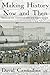 [Making History Now and Then: Discoveries, Controversies and Explorations] [By: Cannadine, D.] [June, 2008]
