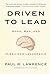 Driven to Lead: Good, Bad, and Misguided Leadership by Paul R. Lawrence (2010-08-09)