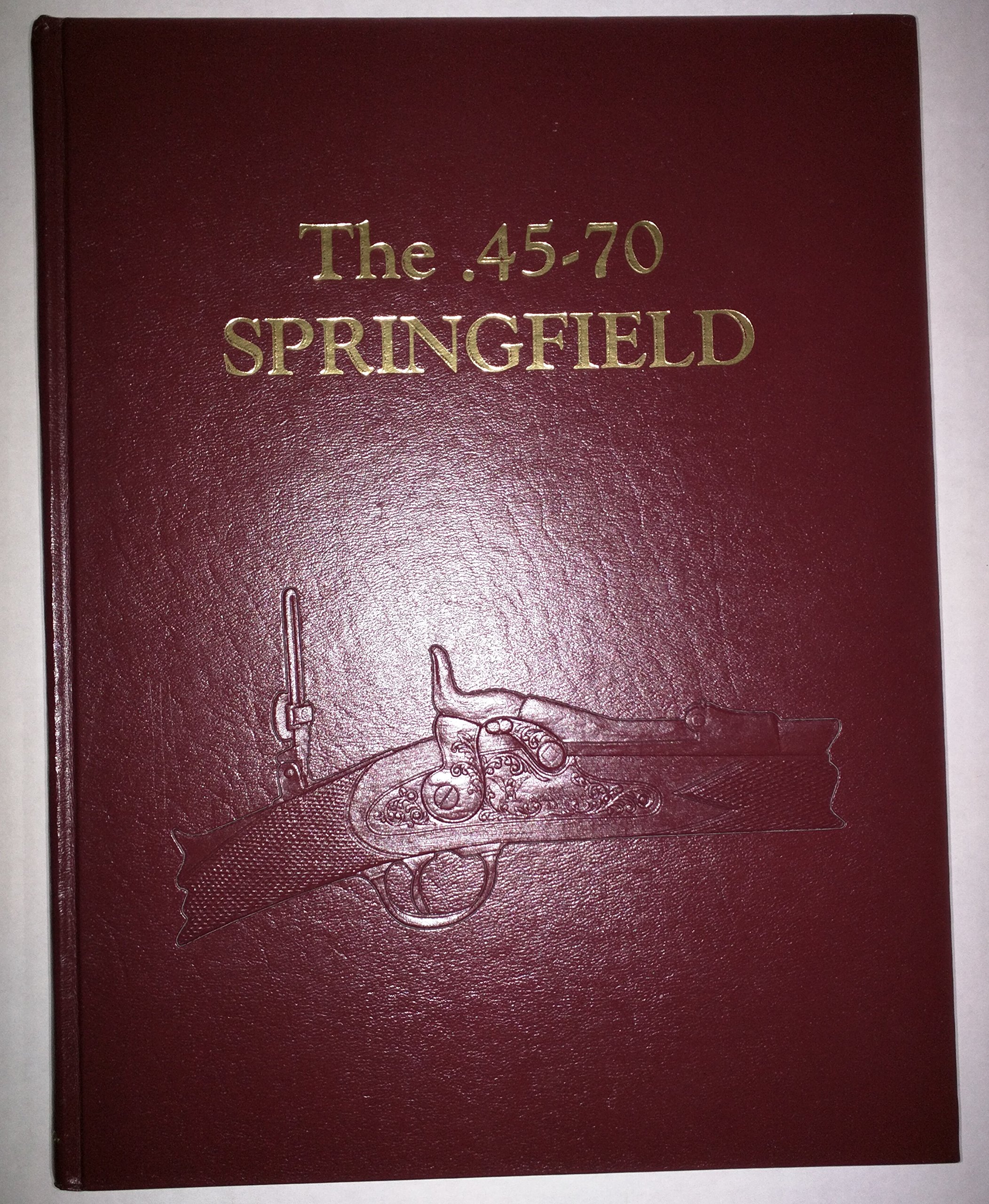 The .45-70 Springfield (Hardcover)