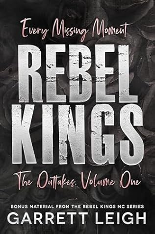 Every Missing Moment (Rebel Kings MC Book 5)