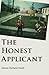 The Honest Applicant by Steven Richard Smith (2014-11-29)