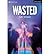 Wasted