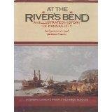 At the river's bend: An illustrated history of Kansas City : Independence and Jackson County (Hardcover)