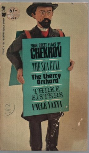 Four Great Plays: The Sea Gull, The Cherry Orchard, Three Sisters, Uncle Vanya