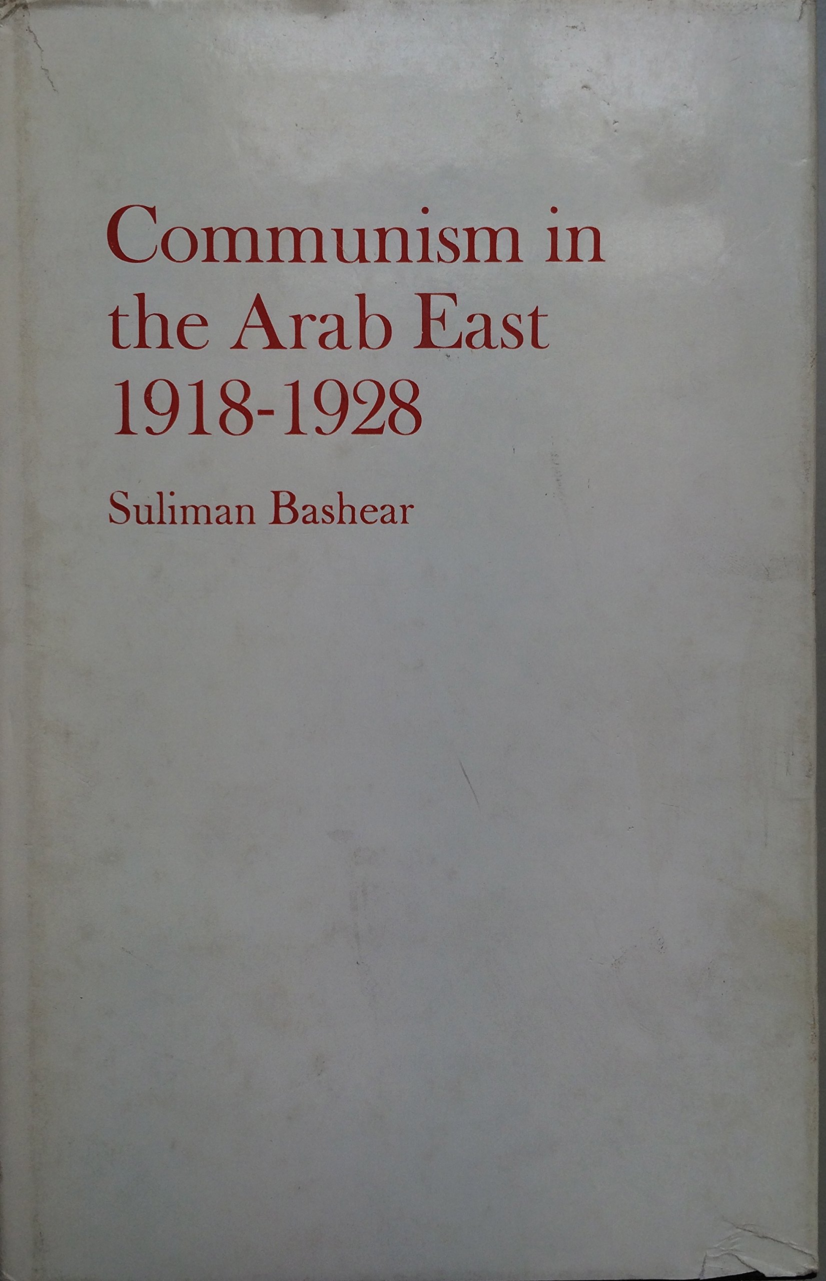 Communism in the Arab East, 1918-28 (Jerusalem studies series)