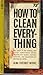 How to Clean Everything