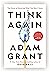 Think Again: The Power of Knowing What You Don't Know