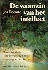De waanzin van het intellect: Twee modellen van de eeuwige strijd tussen goed en kwaad (Dutch Edition)