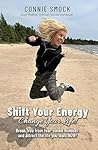 Shift Your Energy Change Your Life! : Break Free from Fear-Based Mindset and Attract the Life You Want Now!