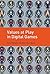 Values at Play in Digital G...