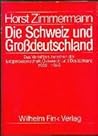 Die Schweiz Und Grossdeutschland: D. Verhältnis Zwischen D. Eidgenossenschaft, Österreich U. Deutschland 1933 1945